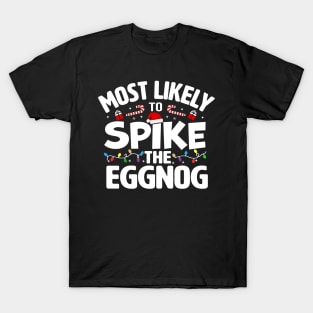 Most Likely To Spike The Eggnog T-Shirt